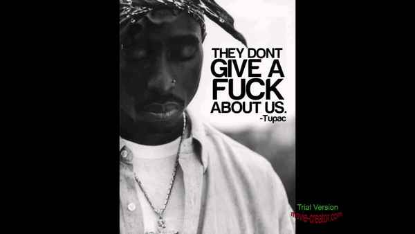 2Pac They Don't Give A Fuck About Us