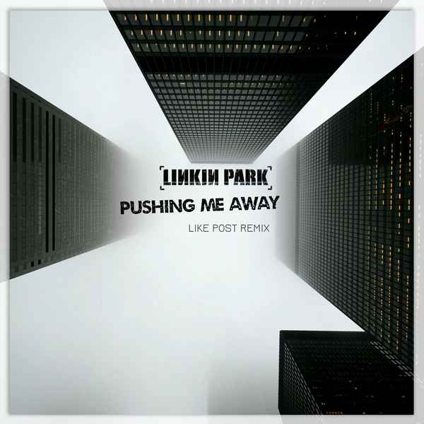 Linkin Park Pushing Me Away