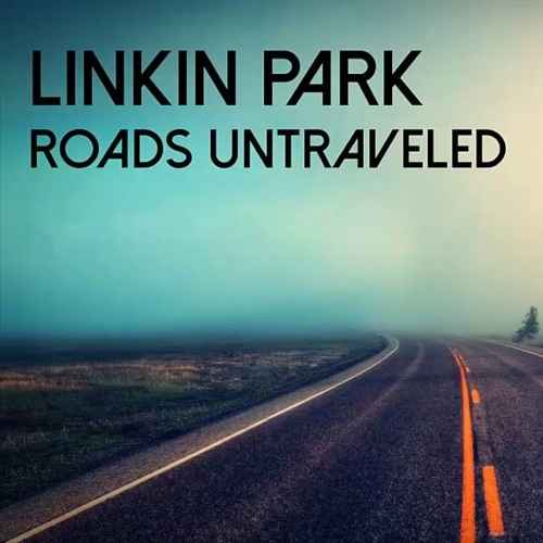 Linkin Park Roads Untraveled