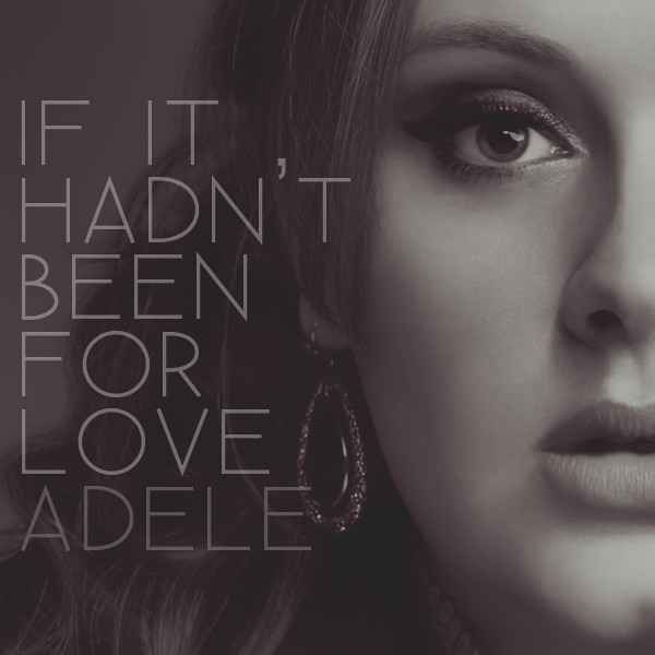 Adele If it hadn't been for love