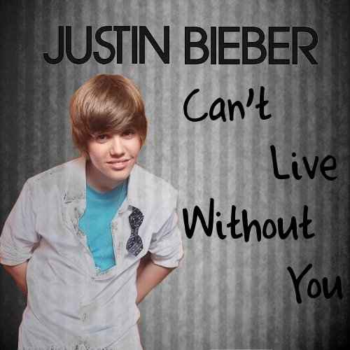 Justin Bieber Can't Live without You
