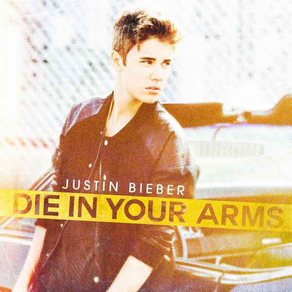 Justin Bieber Die in Your Arms