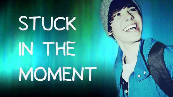 Justin Bieber Stuck in the Moment