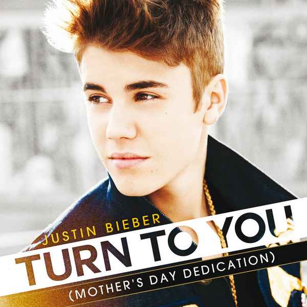 Justin Bieber Turn to You (Mother's Day Dedication)