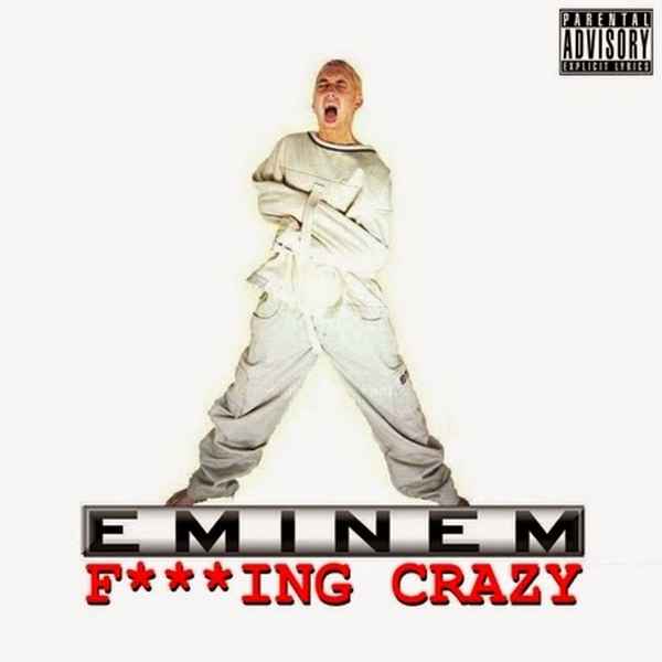 Eminem Fuckin Crazy