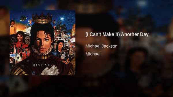 Michael Jackson (I can't make it) Another day
