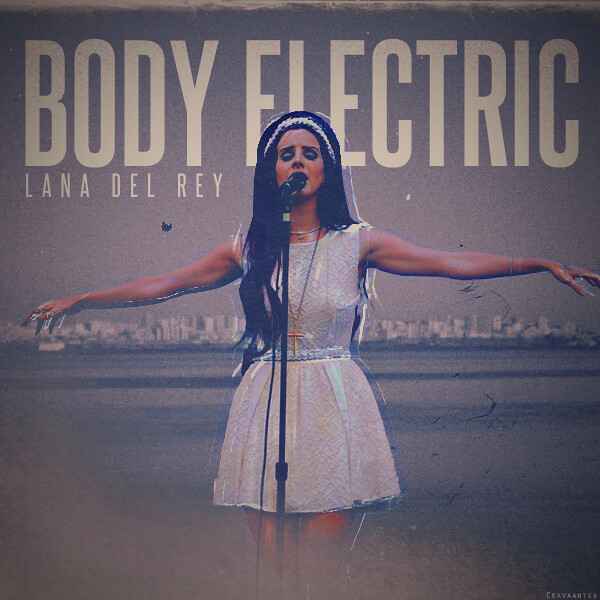 Lana Del Rey Body Electric