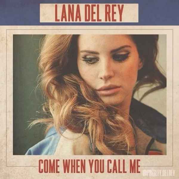 Lana Del Rey Come when you call me America