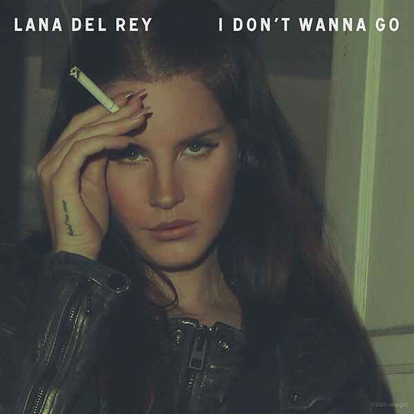 Lana Del Rey I don't want to go
