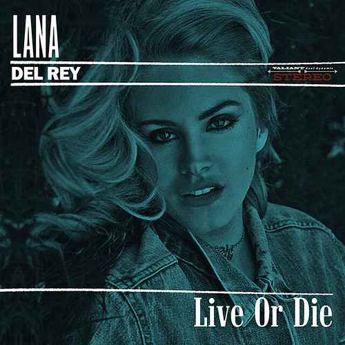 Lana Del Rey Live or die