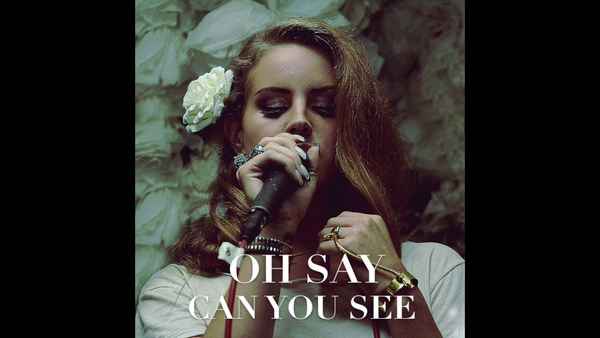 Lana Del Rey Oh Say Can You See