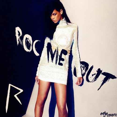 Rihanna Roc me out