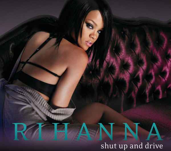 Rihanna Shut Up And Drive