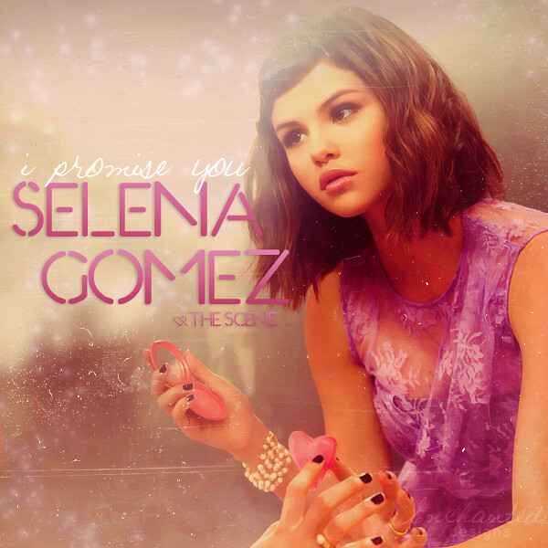 Selena Gomez I promise you