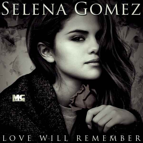 Selena Gomez Love will remember