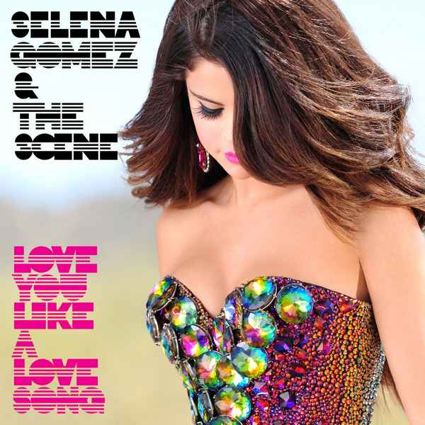 Selena Gomez Love You Like A Love Song