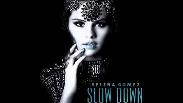 Selena Gomez Slow down
